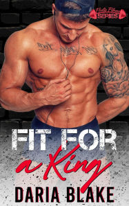 Title: Fit For a King, Author: Daria Blake