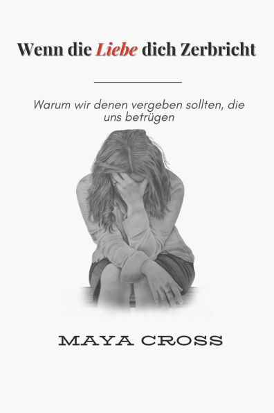 Wenn die Liebe dich Zerbricht