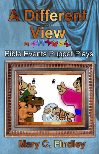 A Different View: Bible Events Puppet Plays