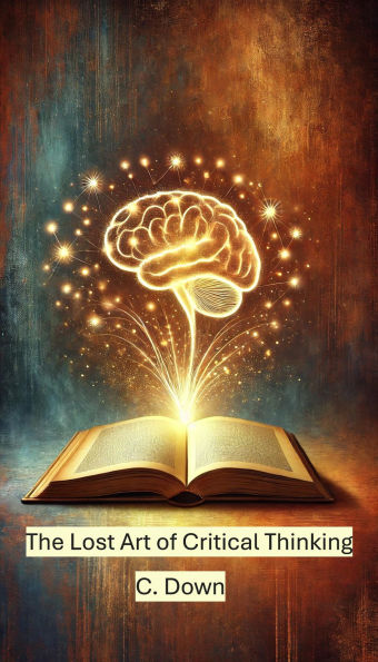 The Lost Art of Critical Thinking