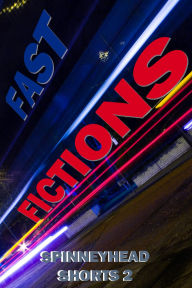 Title: Spinneyhead Shorts 2 - Fast Fictions, Author: Ian Pattinson