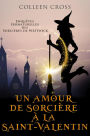 Un amour de sorcière à la Saint-Valentin : Une Petite Enquête des Sorcières de Westwick (Les Petites Enquêtes Surnaturelles des Sorcières de Westwick, #6)