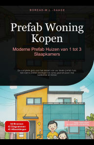 Title: Prefab Woning Kopen: Moderne Prefab Huizen van 1 tot 3 Slaapkamers, Author: Boreas Nl. M. L. Saage