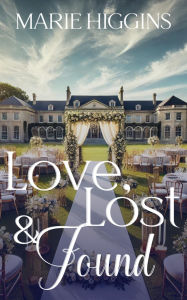 Title: Love, Lost & Found (Love Under Fire, #3), Author: Marie Higgins