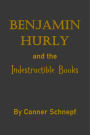 Benjamin Hurly and the Indestructible Books