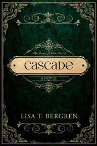 Title: Cascade (The River of Time Series, #2), Author: Lisa Tawn Bergren
