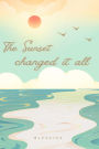 The Sunset Changed It All