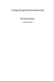 Title: A Strange Take On The Charles Manson Story, Author: L E Ceric