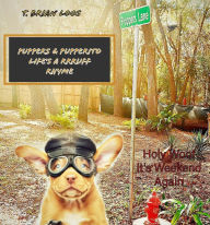Title: Puppers & Pupperito - Life's a Rrruff Rhyme, Author: T. Brian Loos