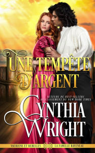 Title: Une tempête d'argent (Vauriens et Rebelles : La famille Raveneau, #1), Author: Cynthia Wright