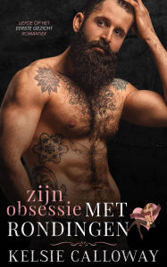 Title: Zijn Obsessie Met Rondingen (Liefde Op Het Eerste Gezicht Romantiek, #3), Author: Kelsie Calloway
