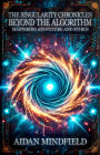 Beyond the Algorithm: Mastering AI's Future and Ethics (The Singularity Chronicles)