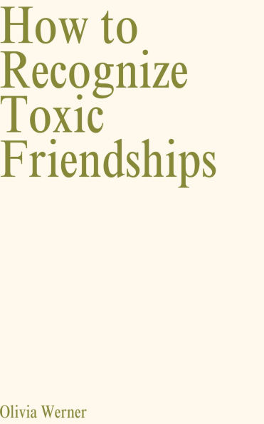 How to Recognize Toxic Friendships