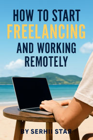 Title: How to Start Freelancing and Working Remotely, Author: serhii star