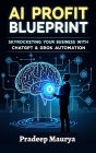AI Profit Blueprint: Skyrocketing Your Business with ChatGPT & Grok Automation