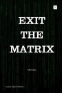 Exit The Matrix