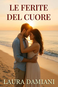 Title: Le ferite del cuore, Author: Laura Damiani