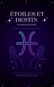 Title: Étoiles et Destin : Connaître les Poissons, Author: Maria Florinda Loreto Yoris