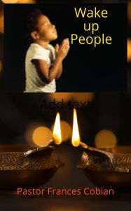 Title: Wake up People (First Training in the Battle Fields, #1), Author: Pastor Frances