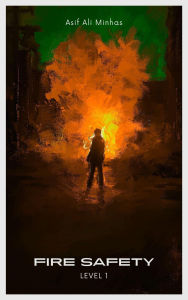 Title: Fire Safety (Level 1), Author: Asif Ali Minhas