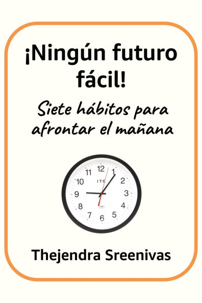 ¡Ningún futuro fácil! - Siete hábitos para afrontar el mañana
