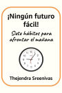¡Ningún futuro fácil! - Siete hábitos para afrontar el mañana