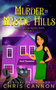 Title: Murder In Mystic Hills (Mysteries of Mystic Hills, #1), Author: Chris Cannon