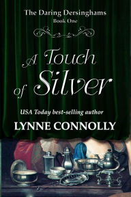 Title: A Touch of Silver (The Daring Dersinghams, #1), Author: Lynne Connolly