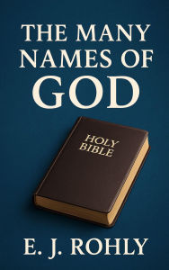 Title: The Many Names of God, Author: E J Rohly