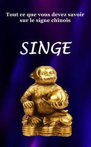 Title: Tout ce que vous devez savoir sur le signe chinois, Singe., Author: Robert J Dornan
