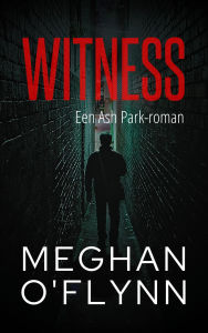 Title: Witness: Een Ash Park-roman (Ash Park (Dutch), #10), Author: Meghan O'Flynn