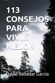 Title: 113 CONSEJOS PARA VIVIR MEJOR, Author: David Valladar García