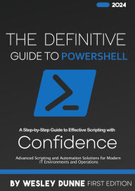 Title: The Definitive Guide to PowerShell, Author: Wesley Dunne