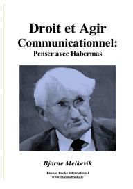 Title: Droit Et Agir Communicationnel : Penser Avec Habermas, Author: Bjarne Melkevik