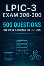 LPIC-3 Exam 306-300 Mastery: 500 Practice Questions on High Availability & Storage Clusters