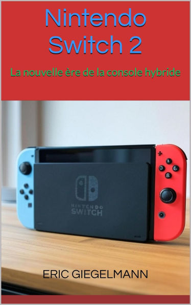 Nintendo Switch 2 - La nouvelle ère de la console hybride