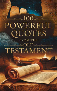 Title: 100 Powerful Quotes from the Old Testament (Biblical Reference: Quotations, #2), Author: Grace Linwood
