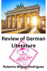 Title: Review of German Literature, Author: Roberto Miguel Rodriguez