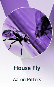 Title: House Fly, Author: Aaron Pitters