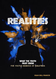 Title: Realities; What the Youth Must Know, Author: Egah Dell Francis