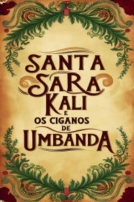 Title: Santa Sara Kali e os Ciganos de Umbanda, Author: Élida Alexandre
