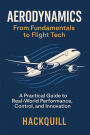 Aerodynamics Unlocked: From Fundamentals to Future Flight