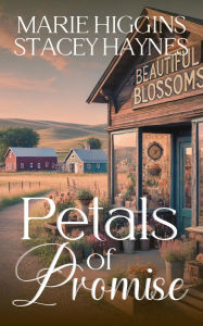 Title: Petals of Promise (Love Under Fire, #1), Author: Marie Higgins
