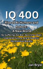 IQ 400: Rise of AI-Humans and Robots: A New World