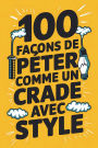 100 façons de péter comme un crade avec style