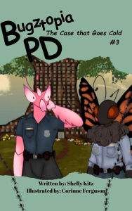 Title: Bugztopia PD: The Case that Goes Cold (The Bugztopia PD Series, #3), Author: Shelly Kitz