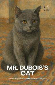 Title: Mr. Dubois's Cat And Other Bilingual French-English Children's Stories for Beginners, Author: Pomme Bilingual
