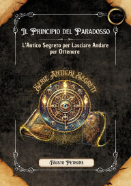 Title: Il Principio del Paradosso (Serie Antichi Segreti), Author: Fausto Petrone