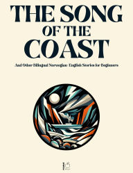 Title: The Song of the Coast And Other Bilingual Norwegian-English Stories for Beginners, Author: Pomme Bilingual