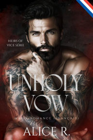 Title: Unholy Vow: Mafia Romance (Français), Author: Alice R. Français